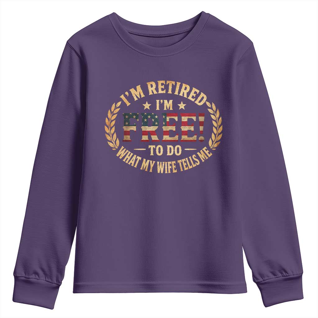 Retirement Gift for Husband Youth Sweatshirt Retired Im Free To Do What My Wife Tells Me Retro US Flag