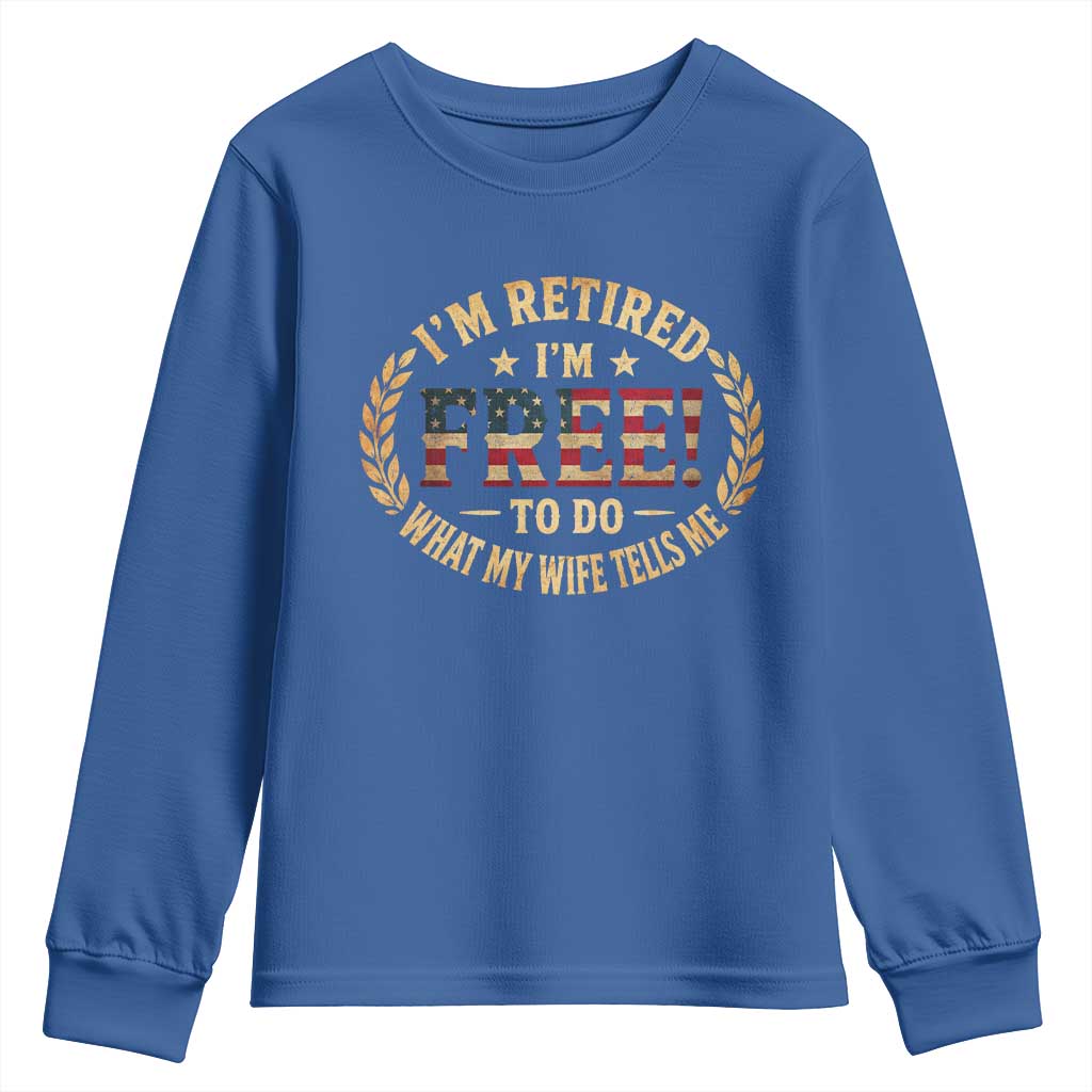 Retirement Gift for Husband Youth Sweatshirt Retired Im Free To Do What My Wife Tells Me Retro US Flag