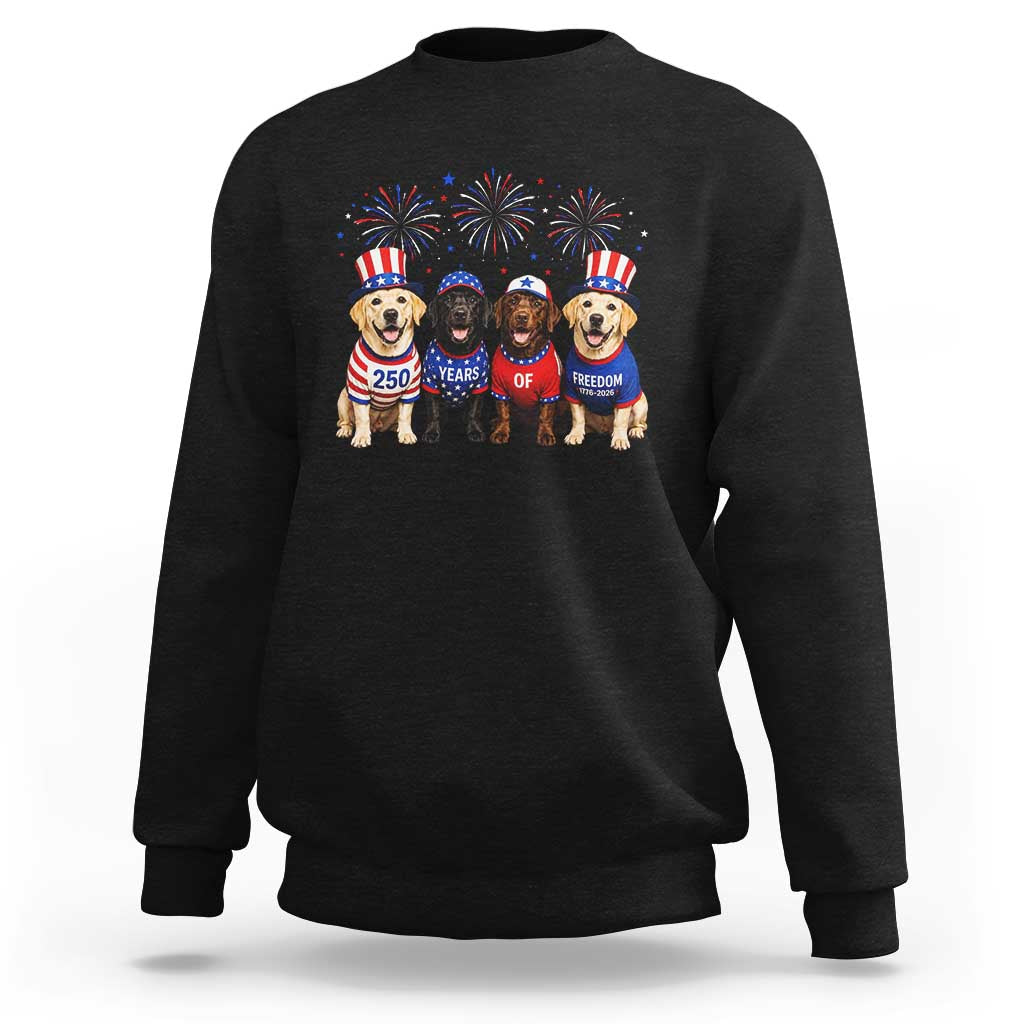Labrador Retriever Americas 250th Anniversary Sweatshirt 4th July US 250 Years Of Freedom Dog Lovers 1776 2026