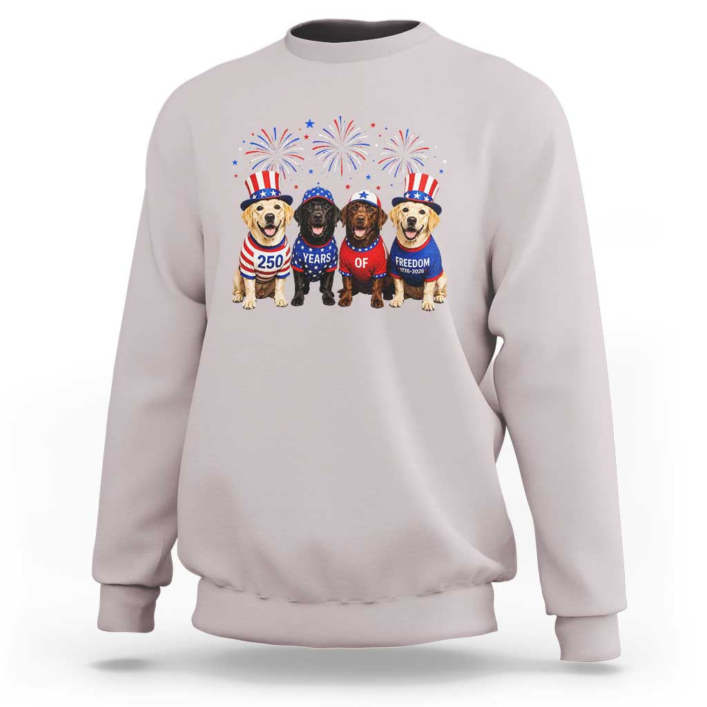 Labrador Retriever Americas 250th Anniversary Sweatshirt 4th July US 250 Years Of Freedom Dog Lovers 1776 2026