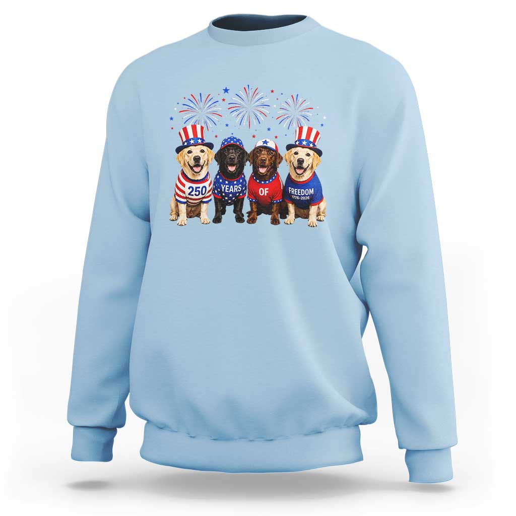 Labrador Retriever Americas 250th Anniversary Sweatshirt 4th July US 250 Years Of Freedom Dog Lovers 1776 2026