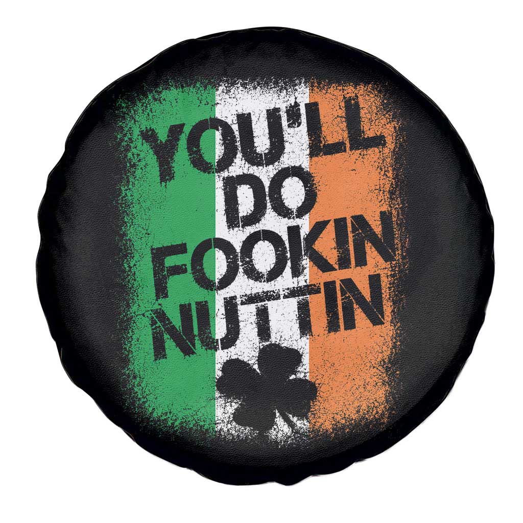 You Will Fookin Nuttin Irish Flag Pride Notorious Spare Tire Cover