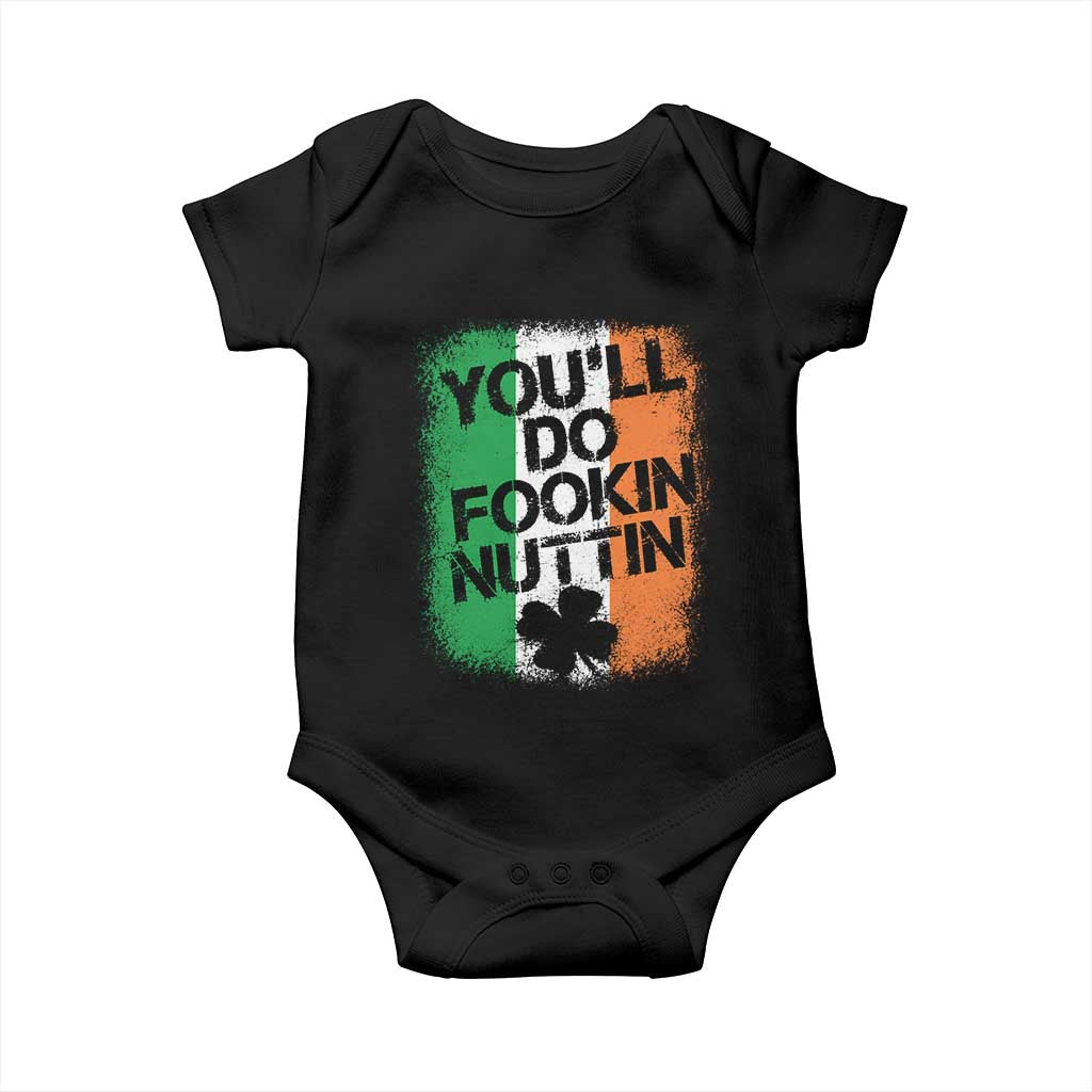 You Will Fookin Nuttin Irish Flag Pride Notorious Baby Onesie