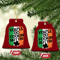 You Will Fookin Nuttin Irish Flag Pride Notorious Ceramic Ornament