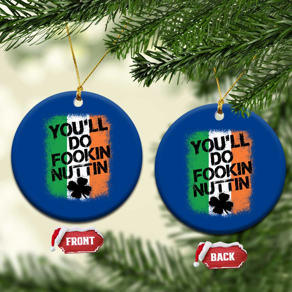 You Will Fookin Nuttin Irish Flag Pride Notorious Ceramic Ornament