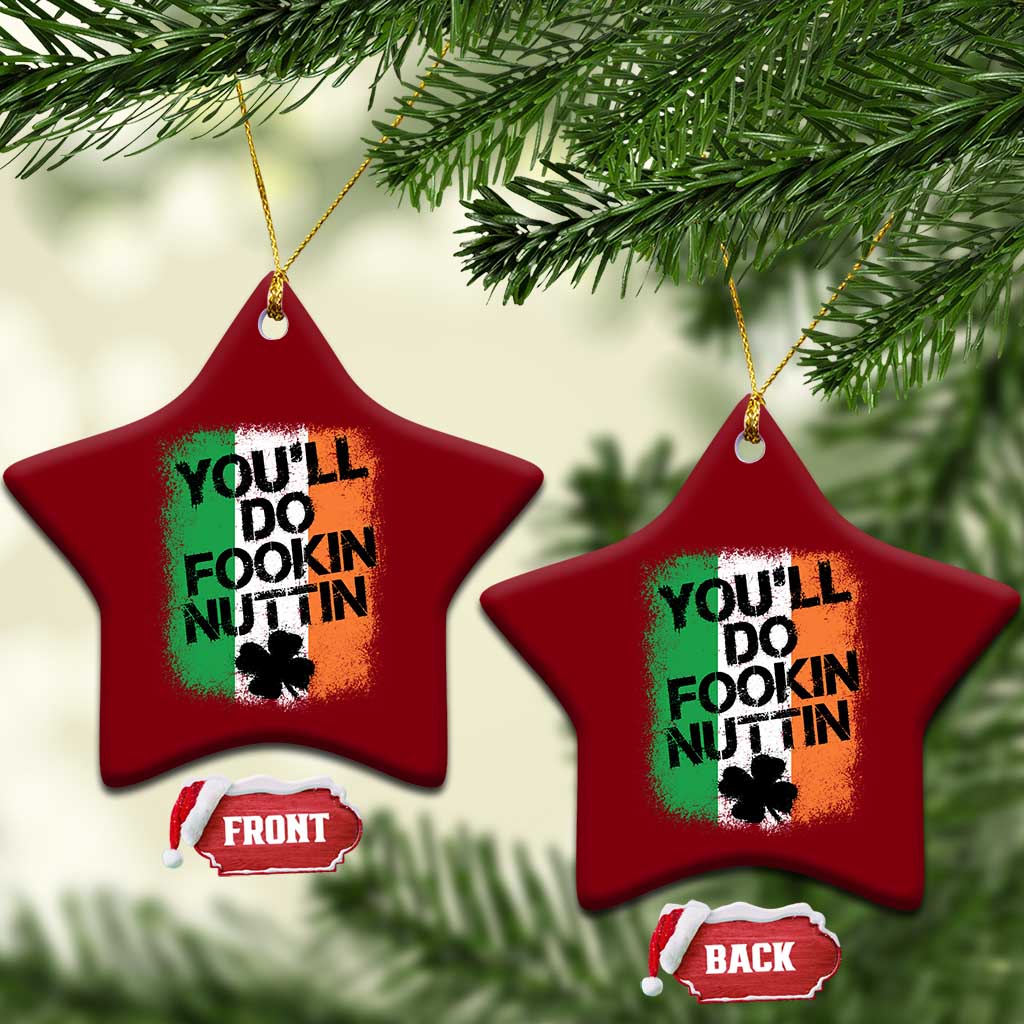 You Will Fookin Nuttin Irish Flag Pride Notorious Ceramic Ornament
