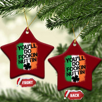 You Will Fookin Nuttin Irish Flag Pride Notorious Ceramic Ornament