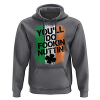 You Will Fookin Nuttin Irish Flag Pride Notorious Hoodie