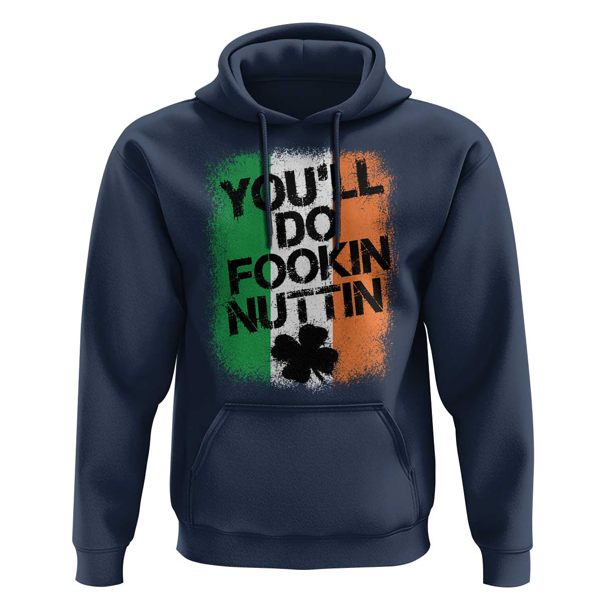 You Will Fookin Nuttin Irish Flag Pride Notorious Hoodie
