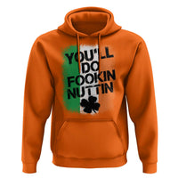 You Will Fookin Nuttin Irish Flag Pride Notorious Hoodie