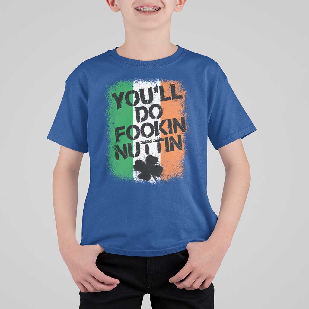 You Will Fookin Nuttin Irish Flag Pride Notorious T Shirt For Kid