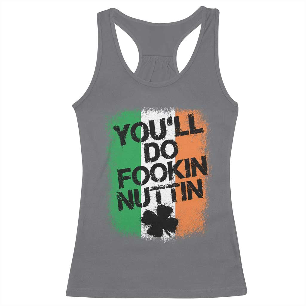 You Will Fookin Nuttin Irish Flag Pride Notorious Racerback Tank Top