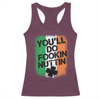 You Will Fookin Nuttin Irish Flag Pride Notorious Racerback Tank Top