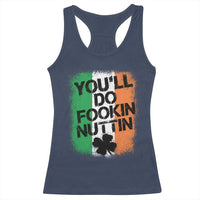 You Will Fookin Nuttin Irish Flag Pride Notorious Racerback Tank Top