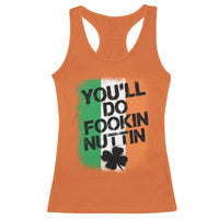 You Will Fookin Nuttin Irish Flag Pride Notorious Racerback Tank Top