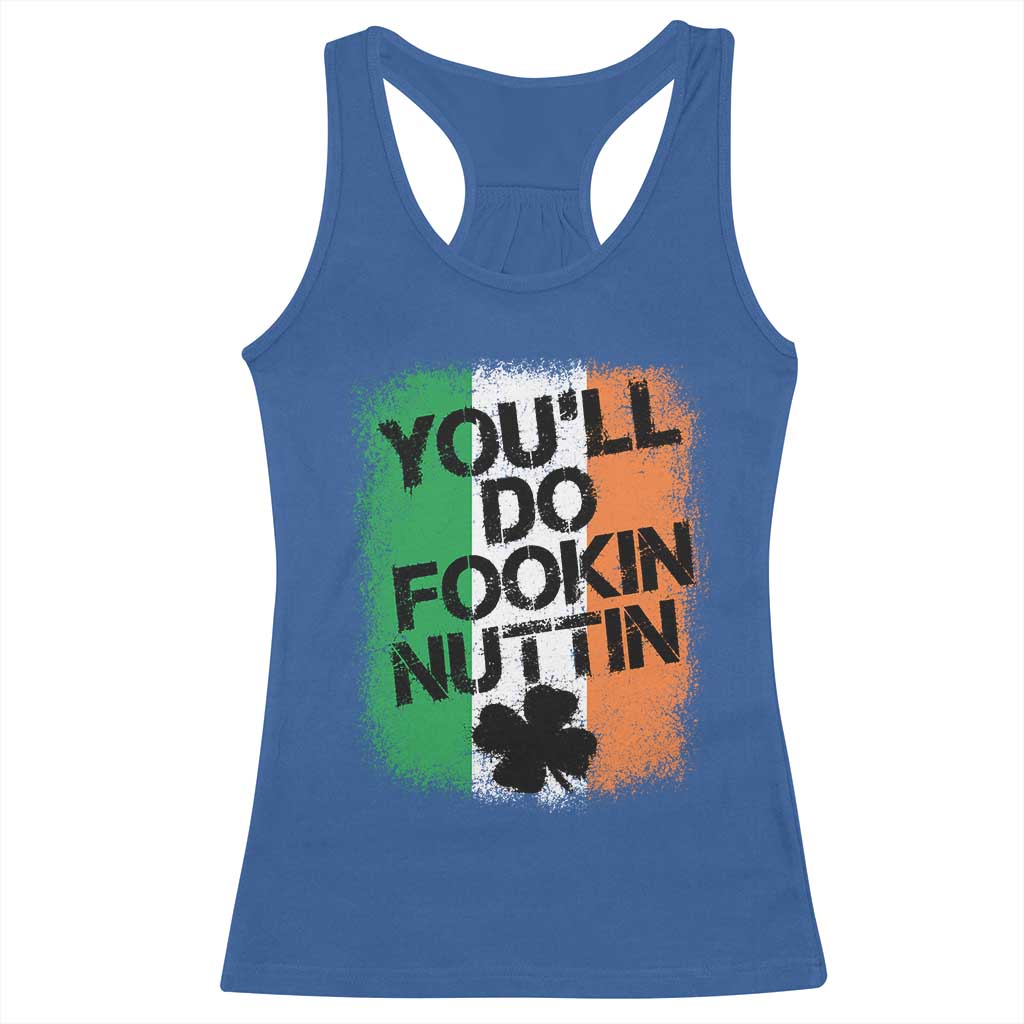 You Will Fookin Nuttin Irish Flag Pride Notorious Racerback Tank Top