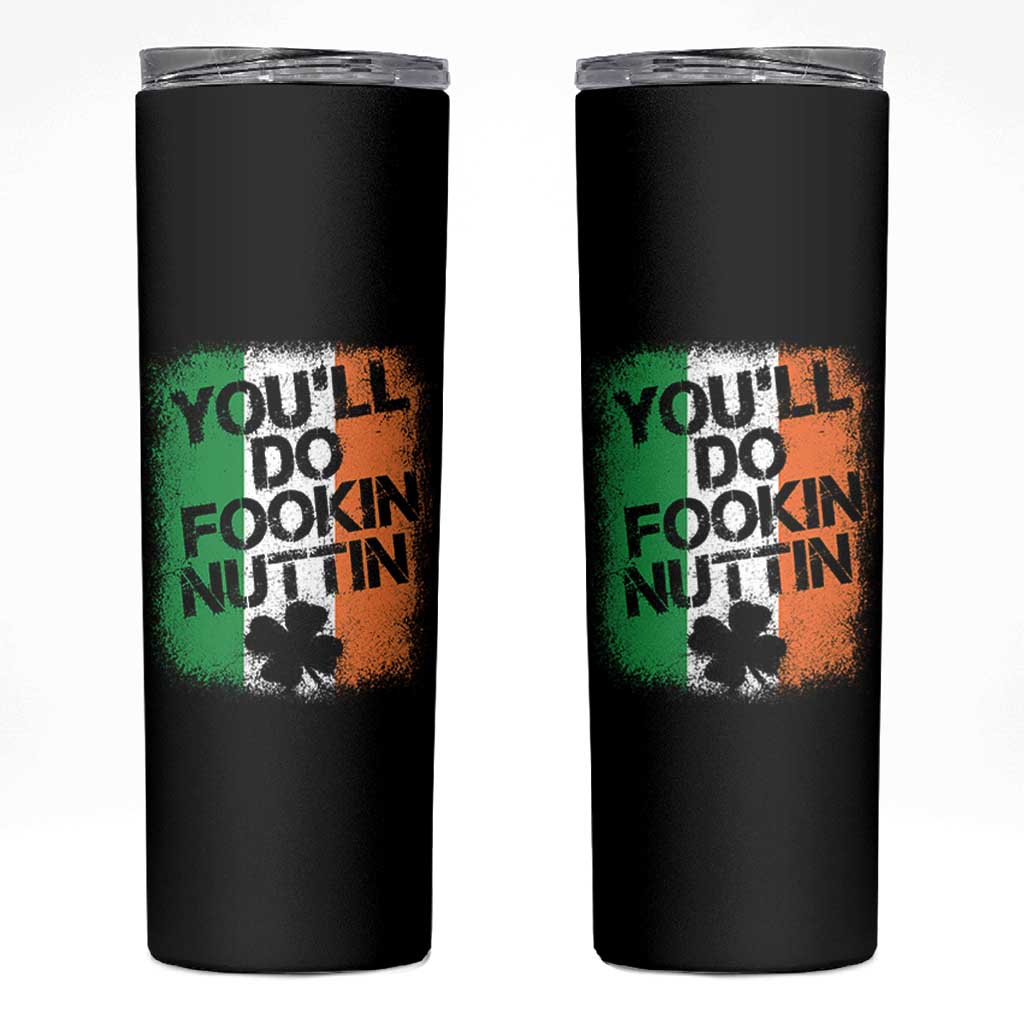 You Will Fookin Nuttin Irish Flag Pride Notorious Skinny Tumbler