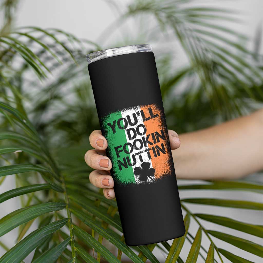 You Will Fookin Nuttin Irish Flag Pride Notorious Skinny Tumbler
