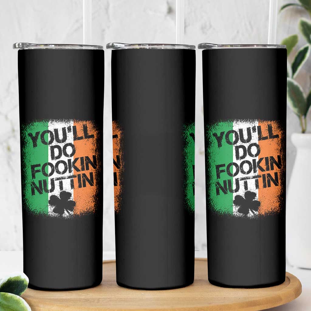 You Will Fookin Nuttin Irish Flag Pride Notorious Skinny Tumbler