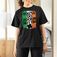 You Will Fookin Nuttin Irish Flag Pride Notorious T Shirt For Women