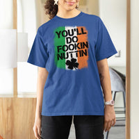You Will Fookin Nuttin Irish Flag Pride Notorious T Shirt For Women