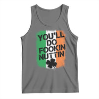 You Will Fookin Nuttin Irish Flag Pride Notorious Tank Top