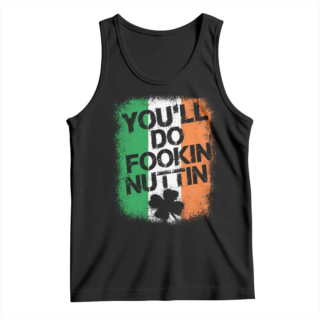 You Will Fookin Nuttin Irish Flag Pride Notorious Tank Top