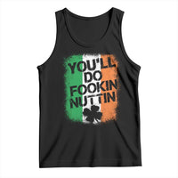 You Will Fookin Nuttin Irish Flag Pride Notorious Tank Top
