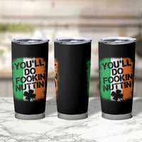 You Will Fookin Nuttin Irish Flag Pride Notorious Tumbler Cup
