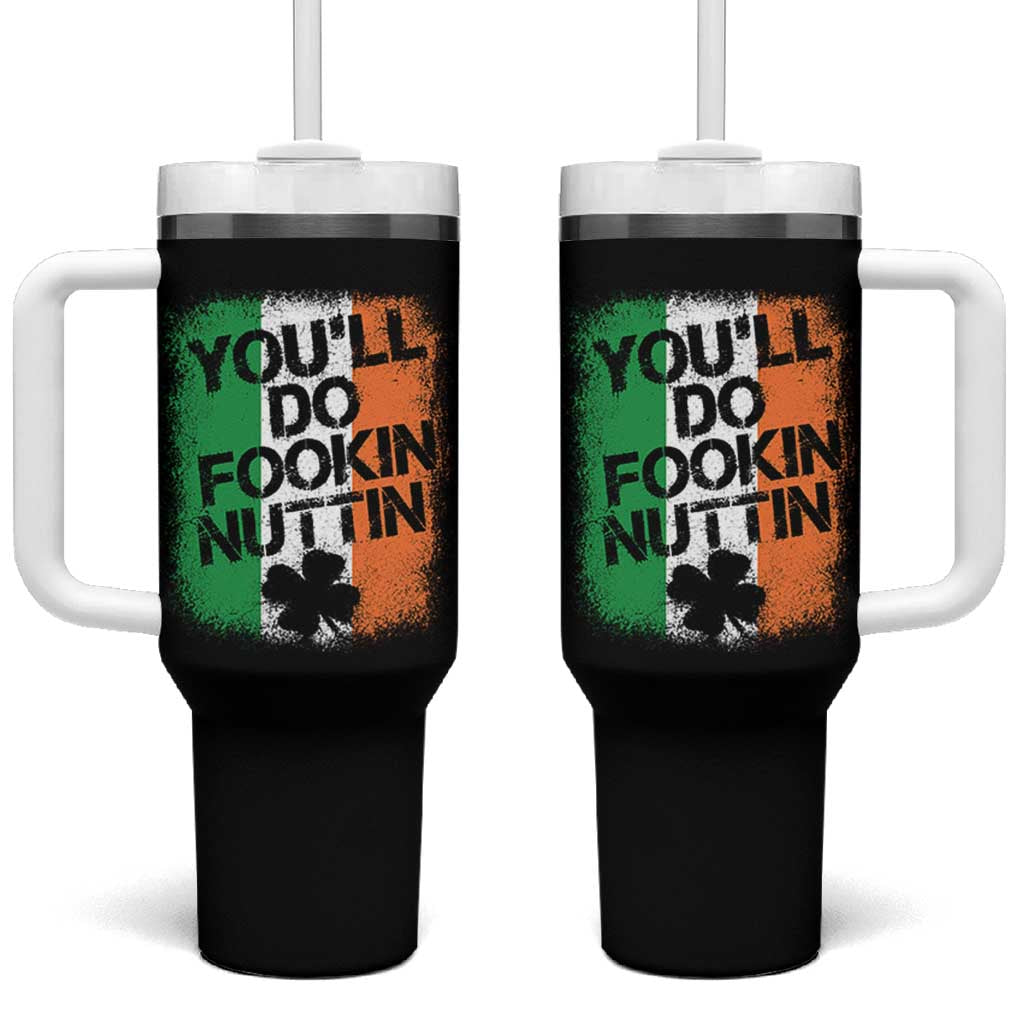 You Will Fookin Nuttin Irish Flag Pride Notorious Tumbler With Handle