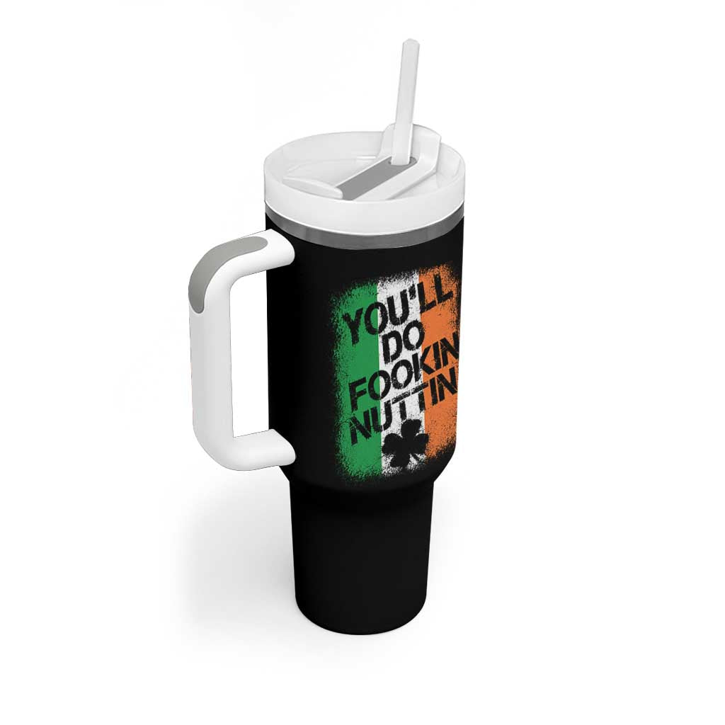 You Will Fookin Nuttin Irish Flag Pride Notorious Tumbler With Handle