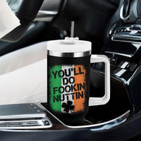 You Will Fookin Nuttin Irish Flag Pride Notorious Tumbler With Handle