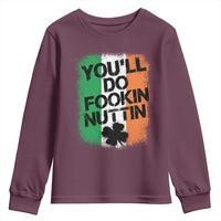 You Will Fookin Nuttin Irish Flag Pride Notorious Youth Sweatshirt