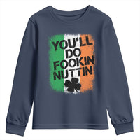 You Will Fookin Nuttin Irish Flag Pride Notorious Youth Sweatshirt
