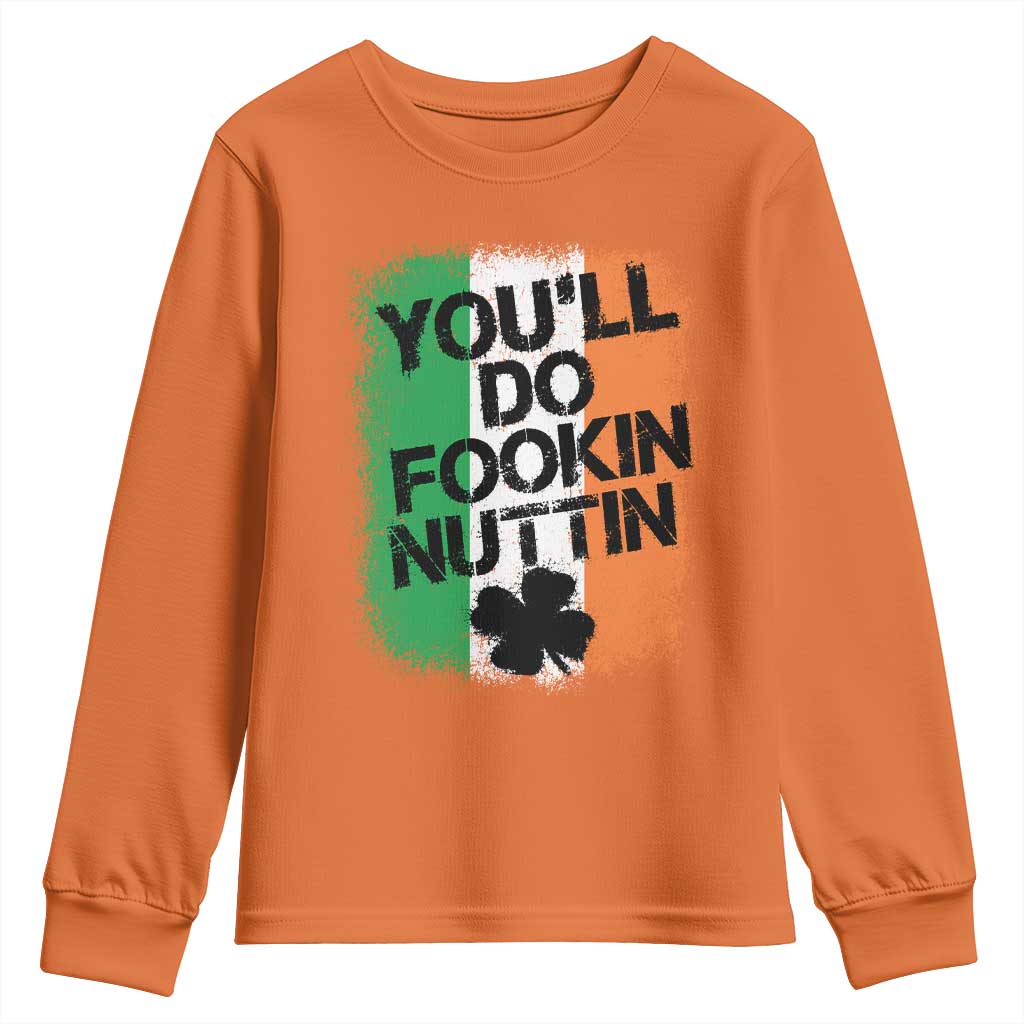 You Will Fookin Nuttin Irish Flag Pride Notorious Youth Sweatshirt