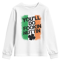 You Will Fookin Nuttin Irish Flag Pride Notorious Youth Sweatshirt