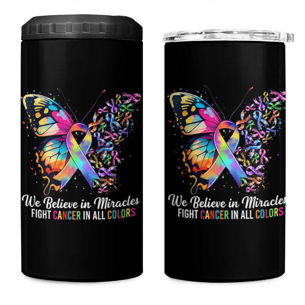 Fight Cancer In All Colors 4 in 1 Can Cooler Tumbler We Believe In Miracles Cancer Awareness