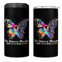 Fight Cancer In All Colors 4 in 1 Can Cooler Tumbler We Believe In Miracles Cancer Awareness