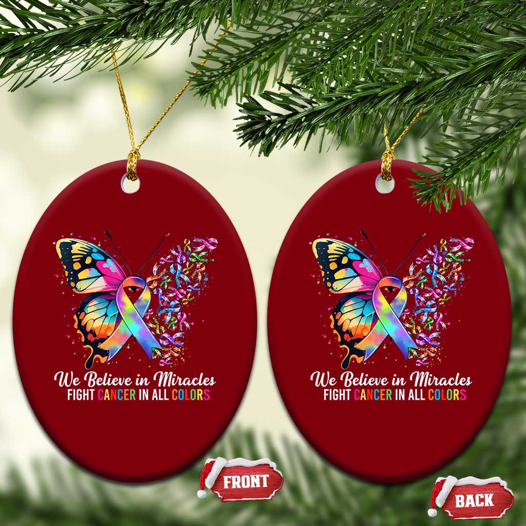 Fight Cancer In All Colors Ceramic Ornament We Believe In Miracles Cancer Awareness