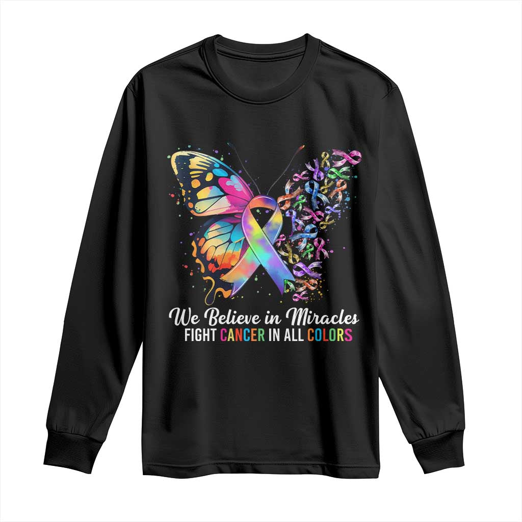 Fight Cancer In All Colors Long Sleeve Shirt We Believe In Miracles Cancer Awareness