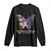 Fight Cancer In All Colors Long Sleeve Shirt We Believe In Miracles Cancer Awareness