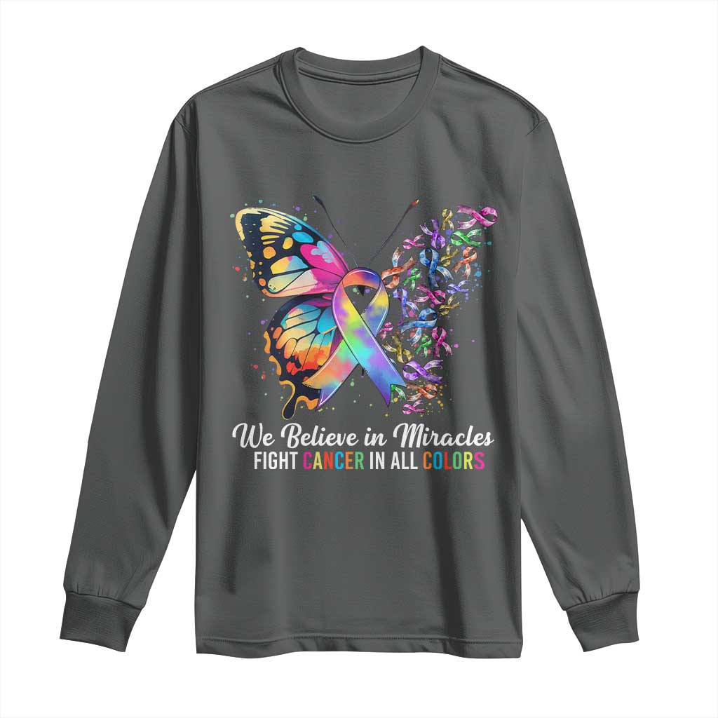 Fight Cancer In All Colors Long Sleeve Shirt We Believe In Miracles Cancer Awareness