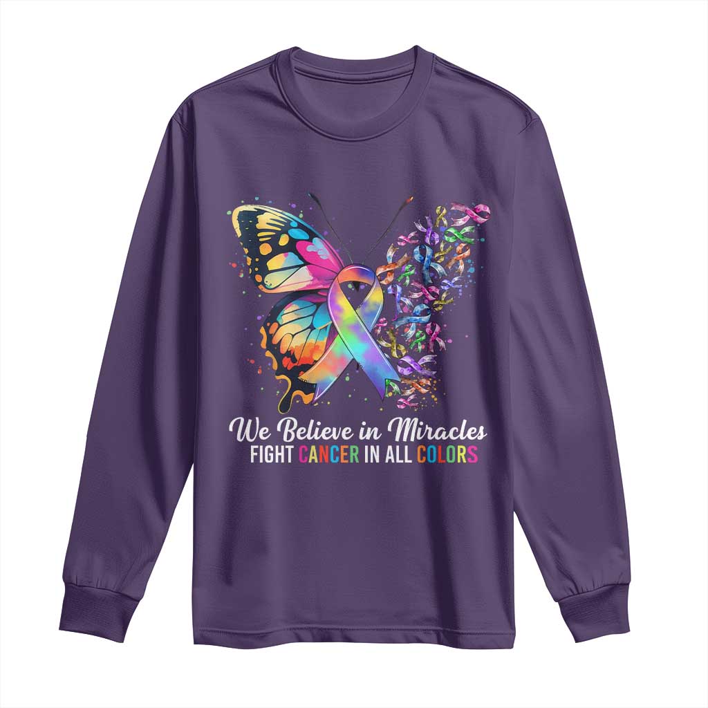 Fight Cancer In All Colors Long Sleeve Shirt We Believe In Miracles Cancer Awareness