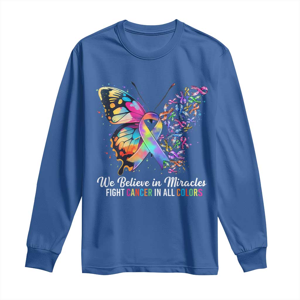 Fight Cancer In All Colors Long Sleeve Shirt We Believe In Miracles Cancer Awareness