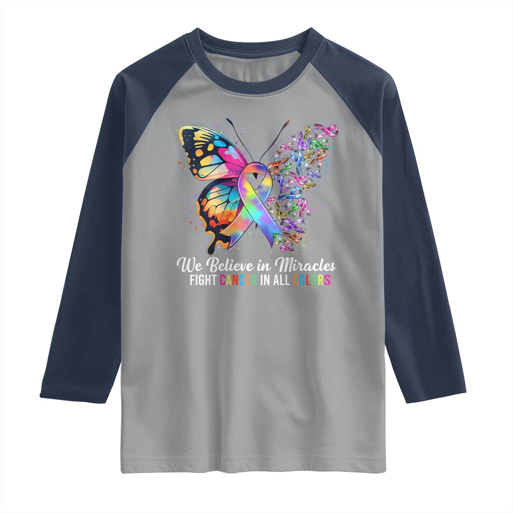 Fight Cancer In All Colors Raglan Shirt We Believe In Miracles Cancer Awareness