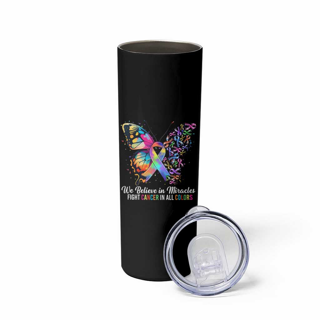 Fight Cancer In All Colors Skinny Tumbler We Believe In Miracles Cancer Awareness