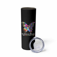 Fight Cancer In All Colors Skinny Tumbler We Believe In Miracles Cancer Awareness