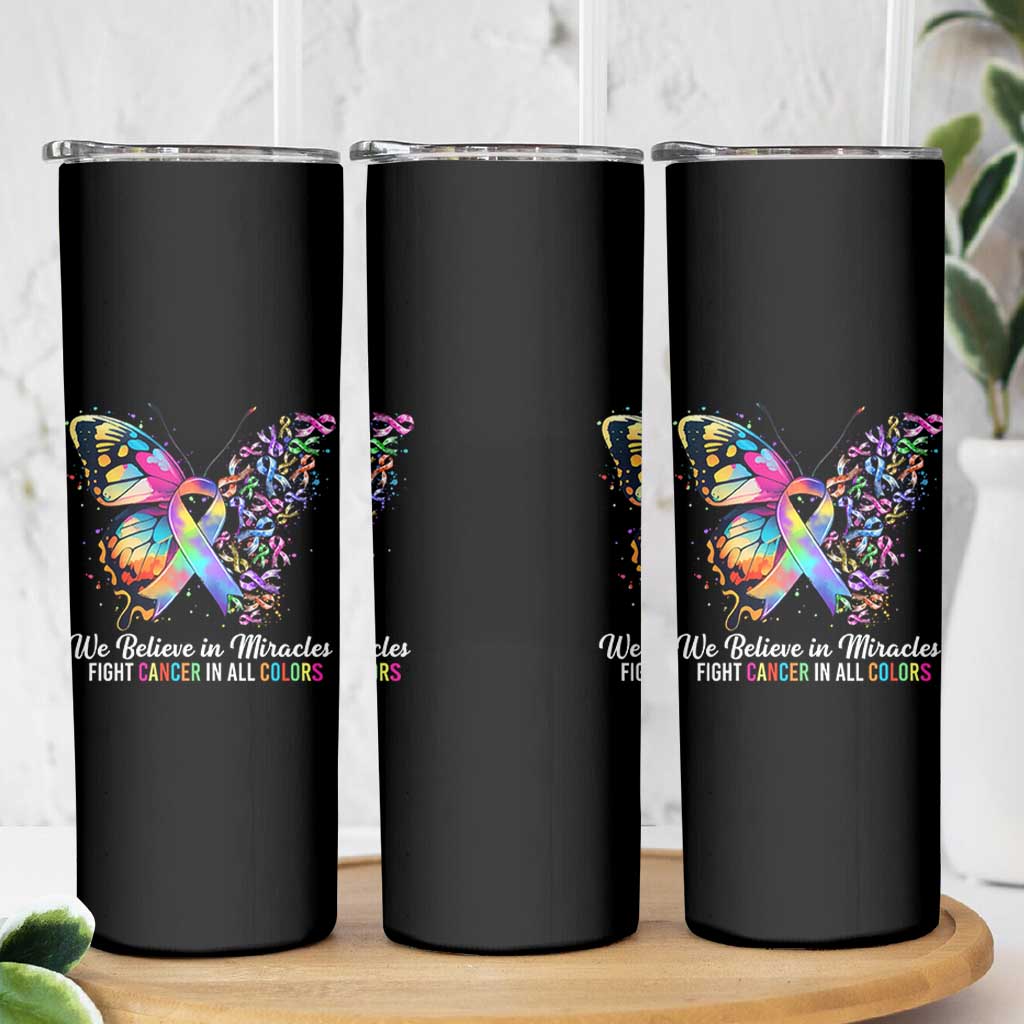 Fight Cancer In All Colors Skinny Tumbler We Believe In Miracles Cancer Awareness