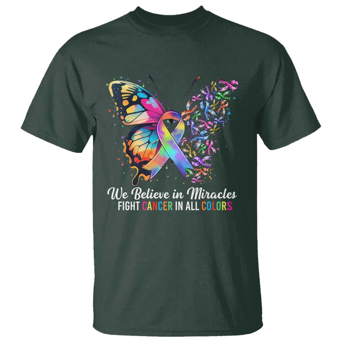 Fight Cancer In All Colors T Shirt We Believe In Miracles Cancer Awareness