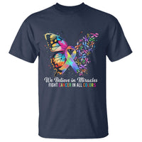 Fight Cancer In All Colors T Shirt We Believe In Miracles Cancer Awareness